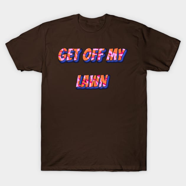 Get Off My Lawn T-Shirt by r.abdulazis